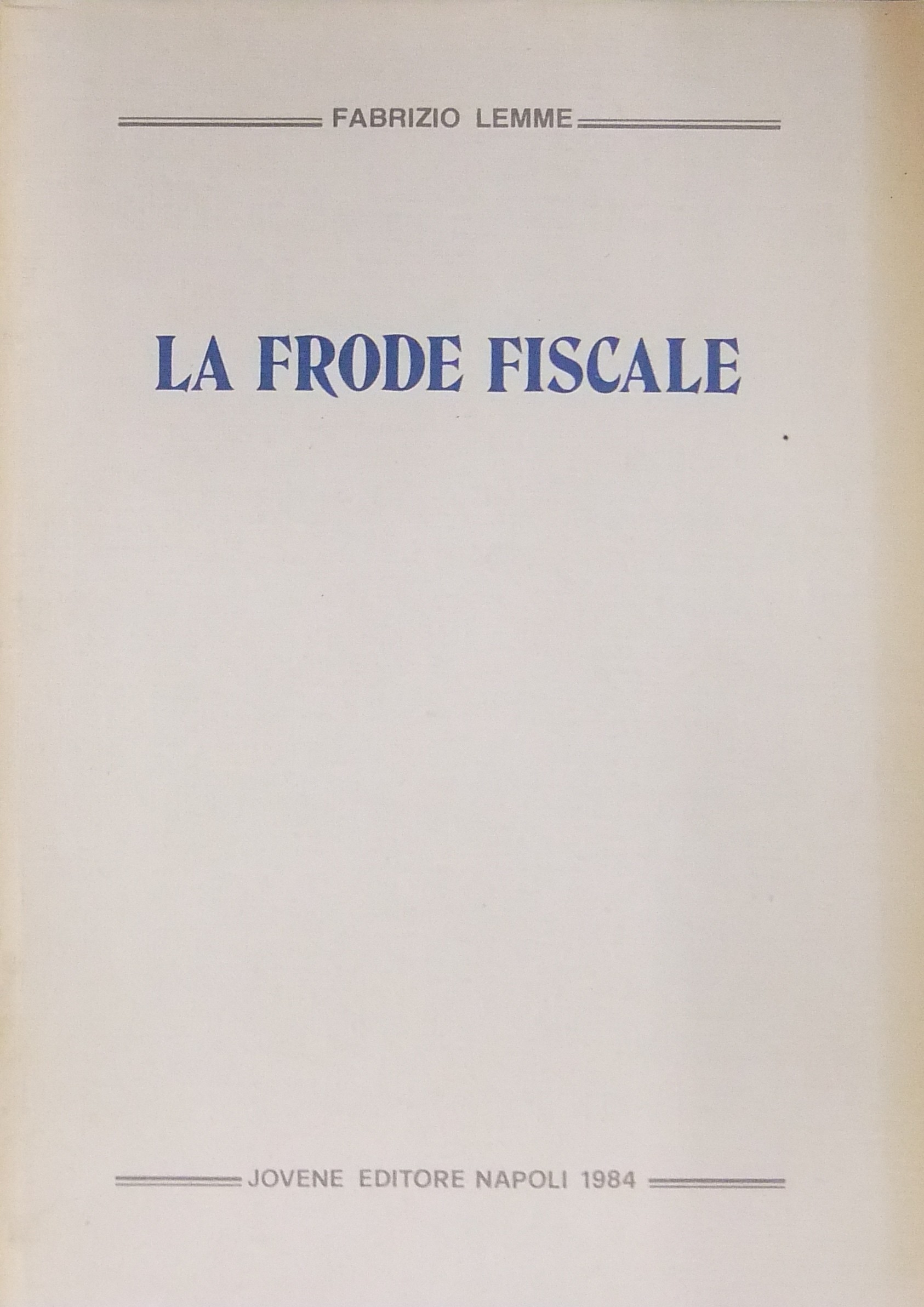 La frode fiscale.
