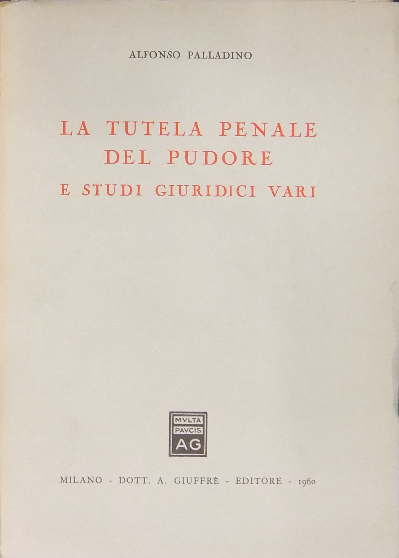La tutela penale del pudore e studi giuridici vari