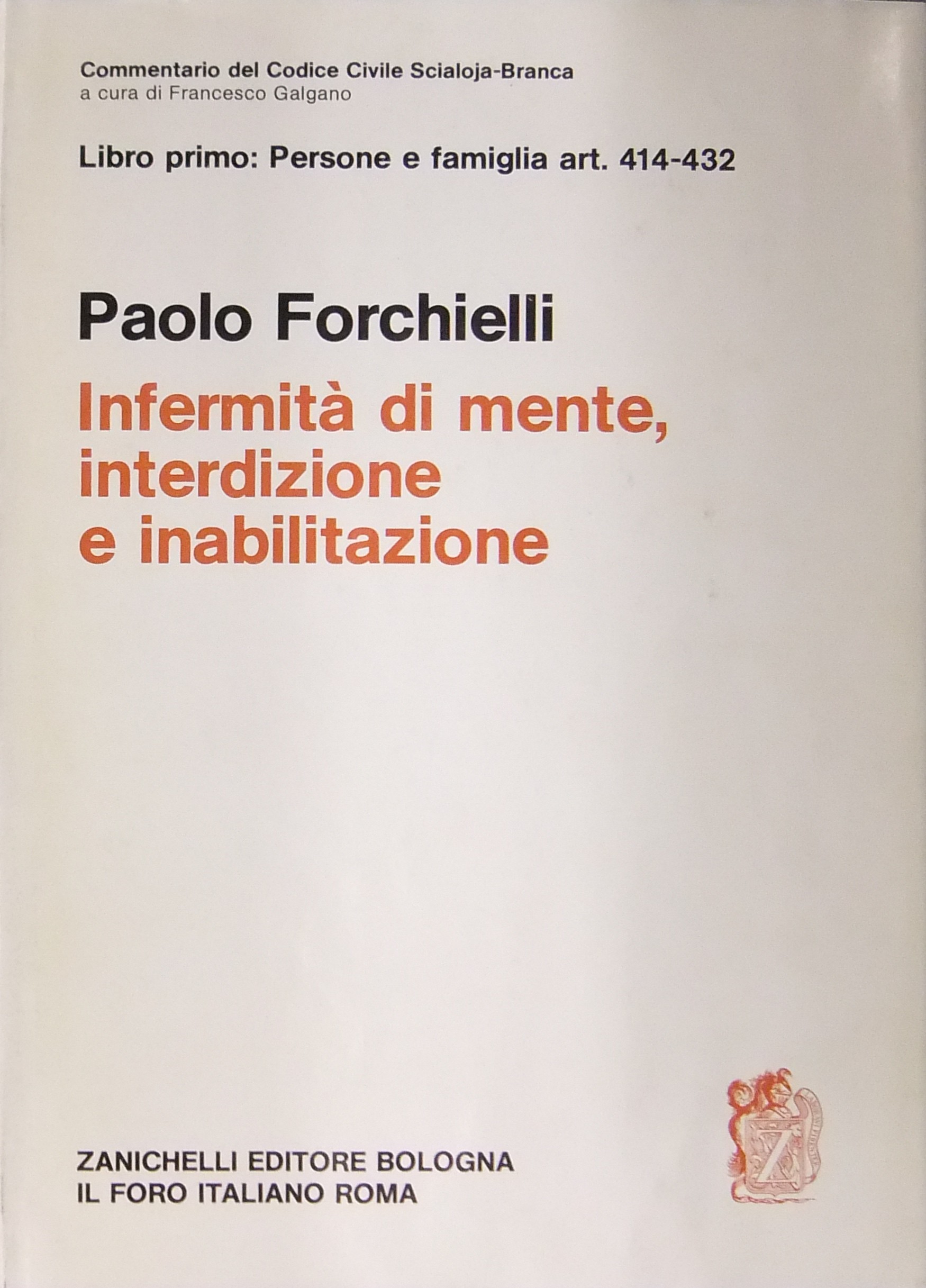 Dell'infermità di mente dell'interdizione e dell'inabilitazione. Art. 414-432