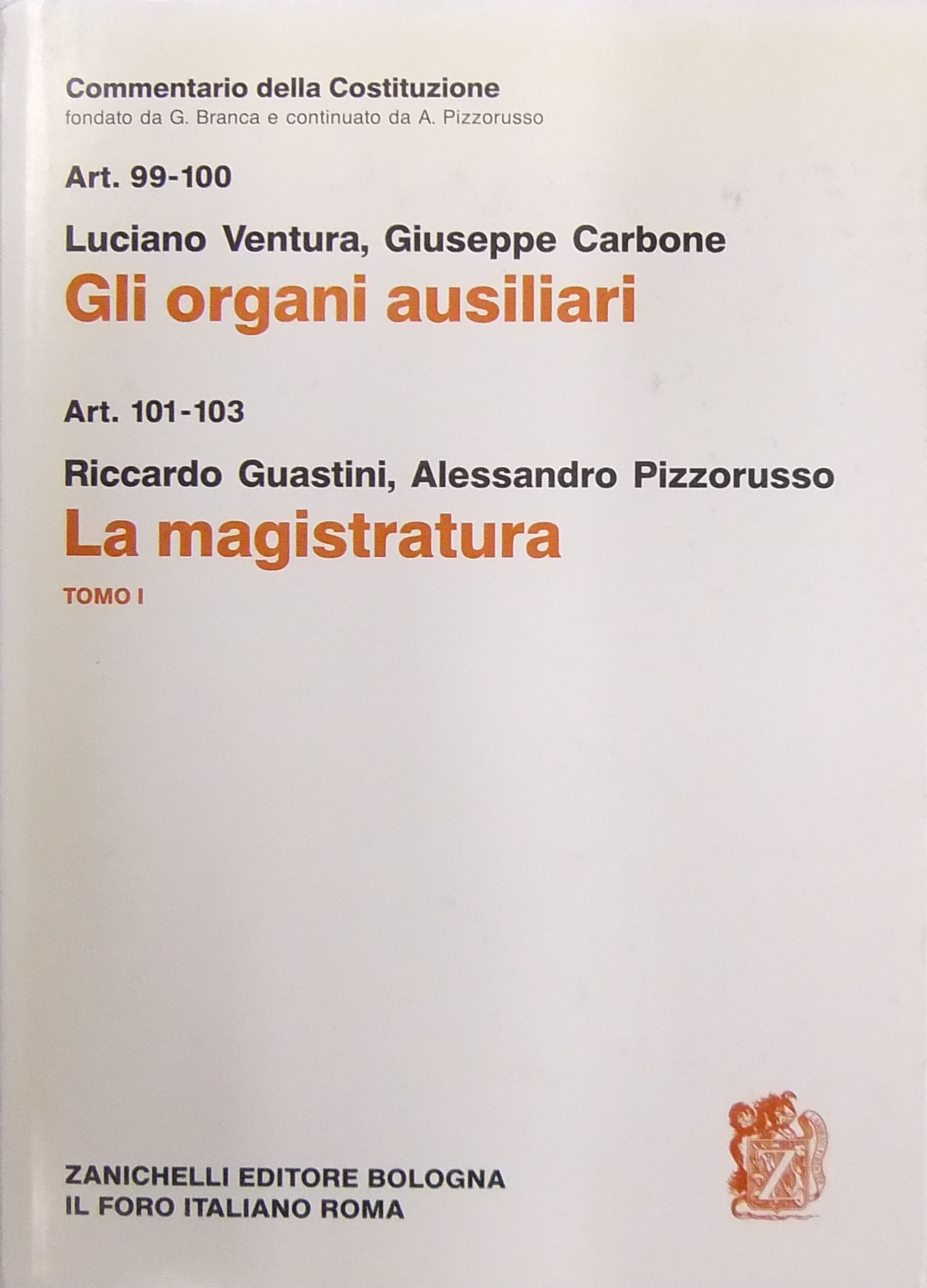 Gli organi ausiliari. Art. 99-100. La Magistratura. Tomo I - Art.101-103