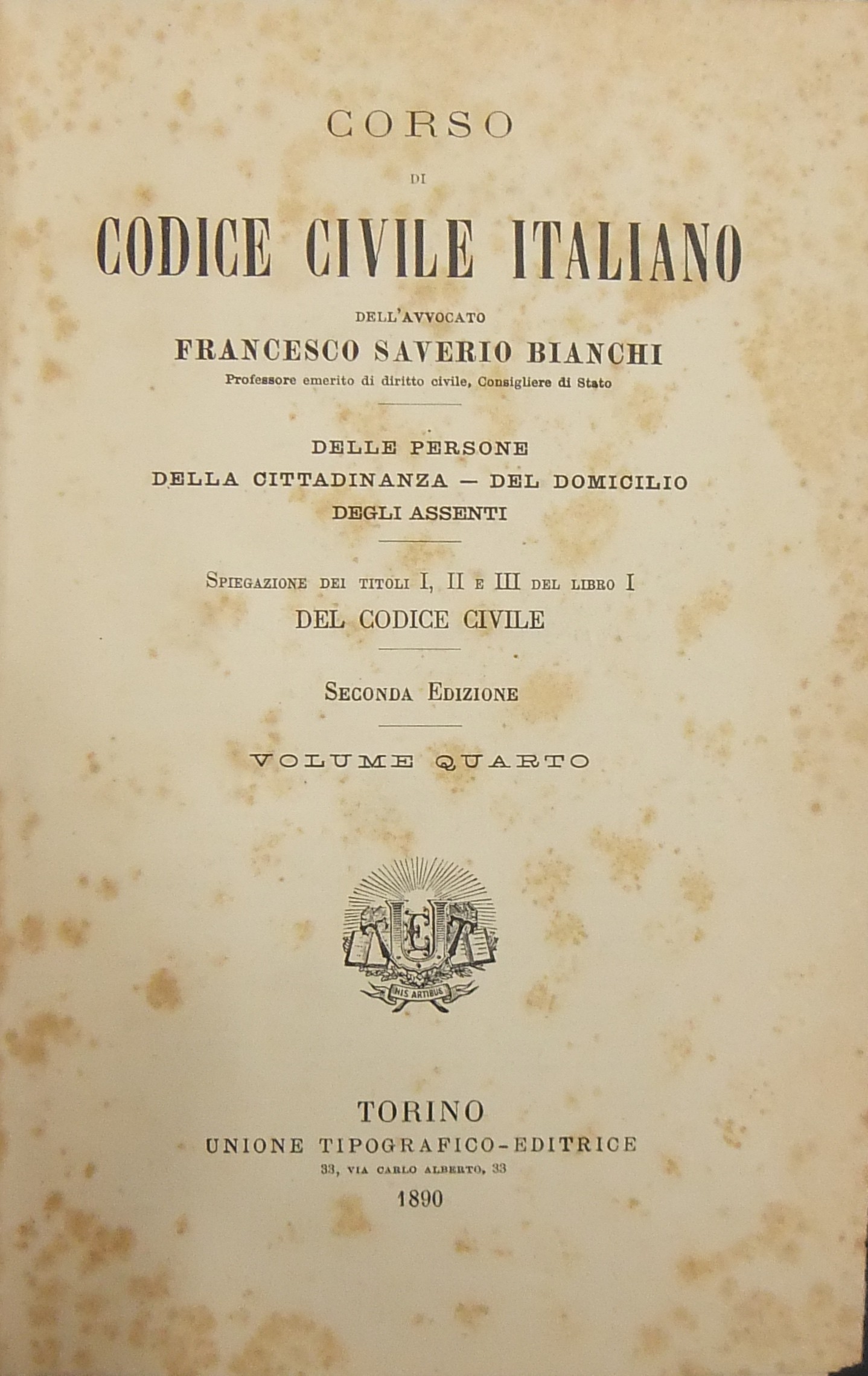 Corso di Codice civile italiano. Vol. IV - Delle persone. Della cittadinanza. Del domicilio. Degli assenti. 