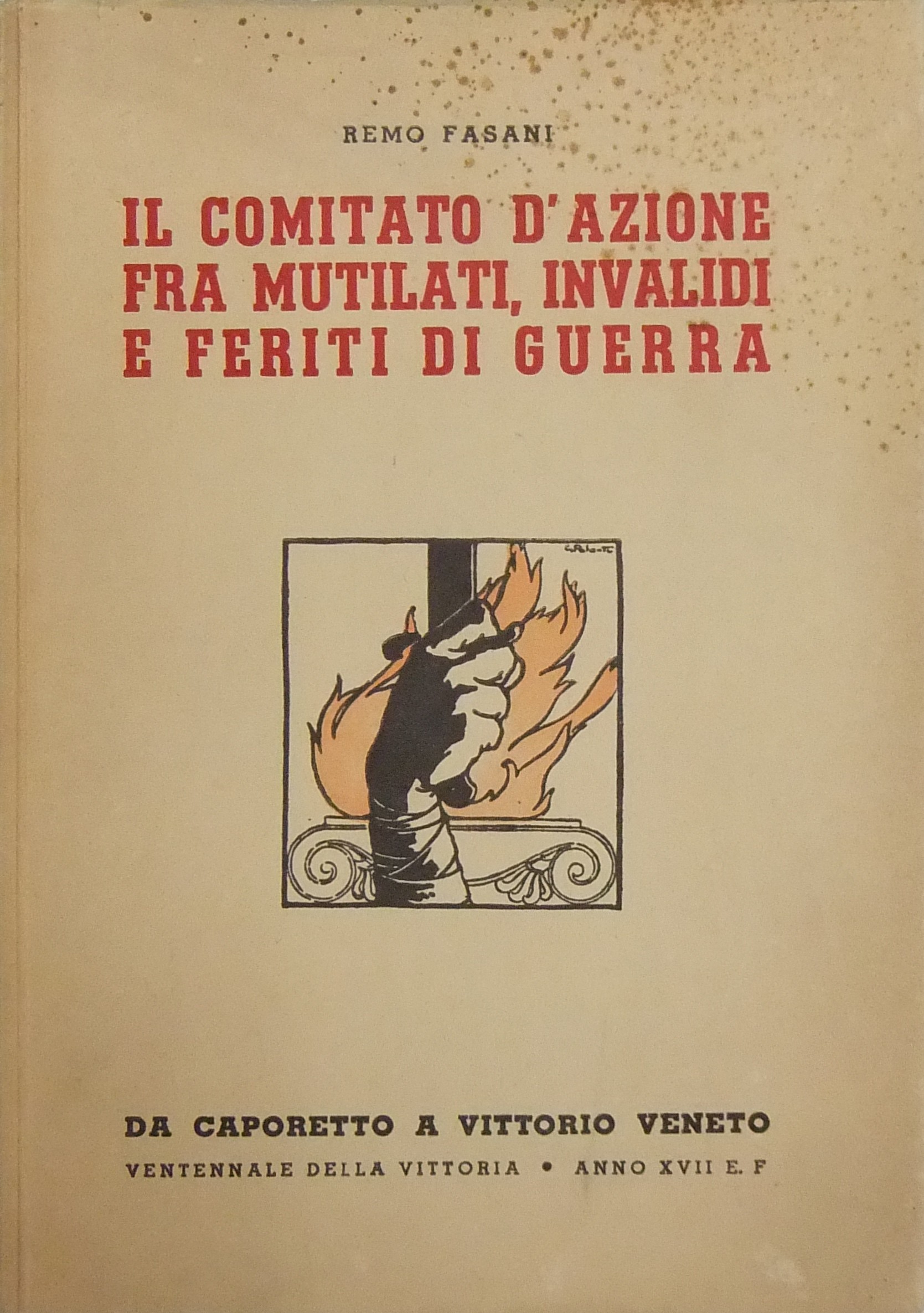 Il Comitato d'Azione fra mutilati, invalidi e feriti di guerra. 