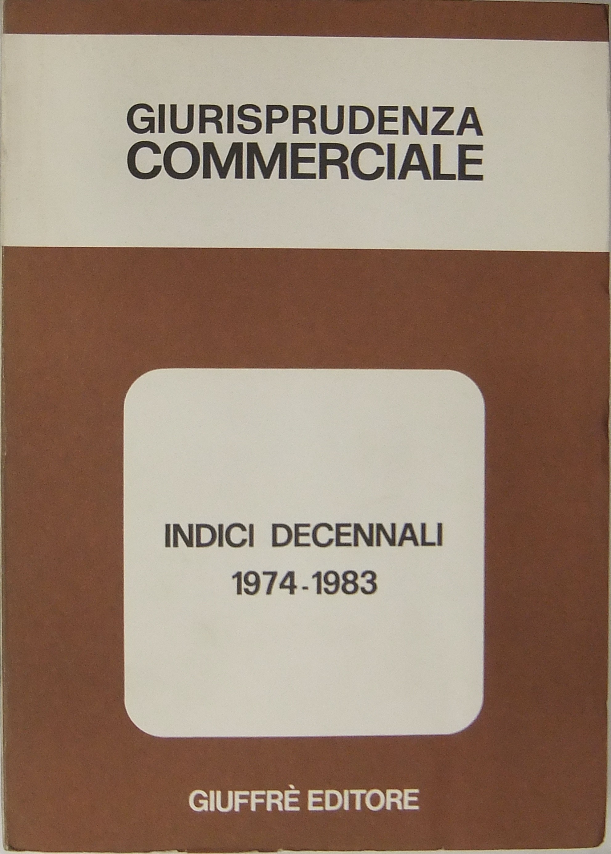 Giurisprudenza Commerciale. Indici decennali 1974-1983