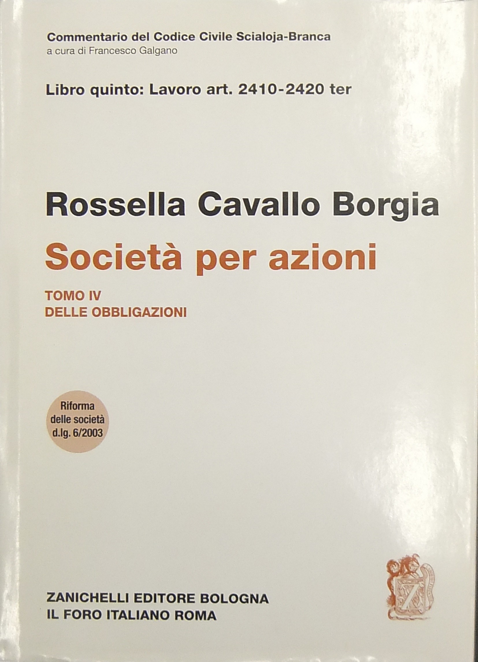 Della società per azioni. Tomo IV - Delle obbligazioni. Art. 2410-2420 ter