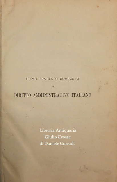 Primo trattato completo di diritto amministrativo italiano.