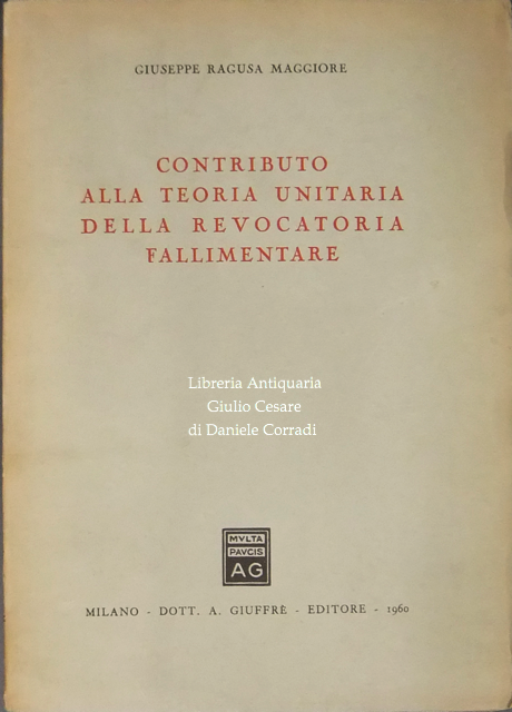 Contributo alla teoria unitaria della revocatoria fallimentare