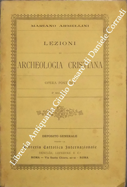 Lezioni di archeologia cristiana. Opera postuma