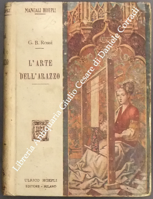 L'arte dell'arazzo. Con prefazione di Ugo Ojetti.