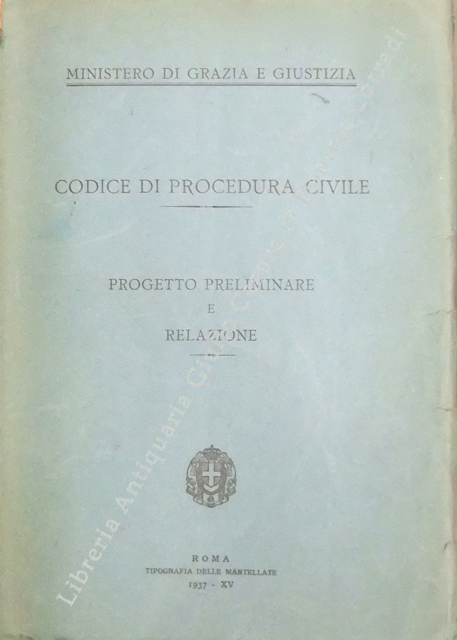 Codice di Procedura Civile. Progetto preliminare e relazione