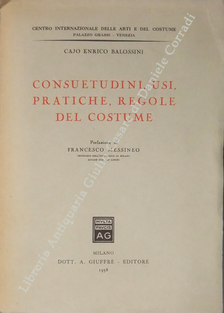 Consuetudini, usi, pratiche, regole del costume. 