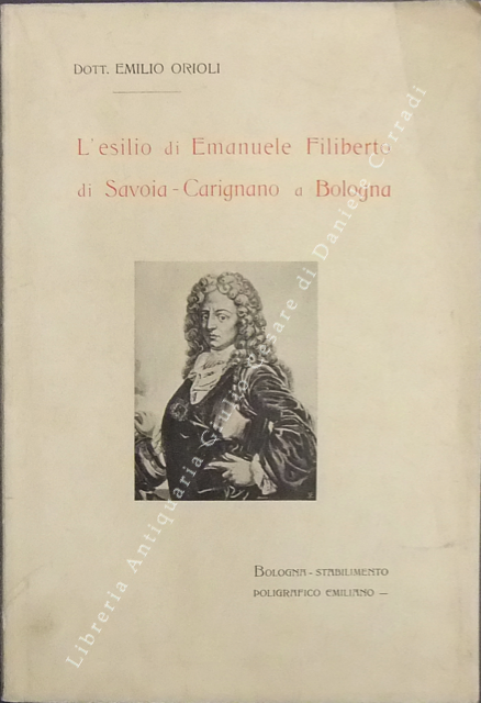 L'esilio di Emanuele Filiberto di Savoia-Carignano a Bologna