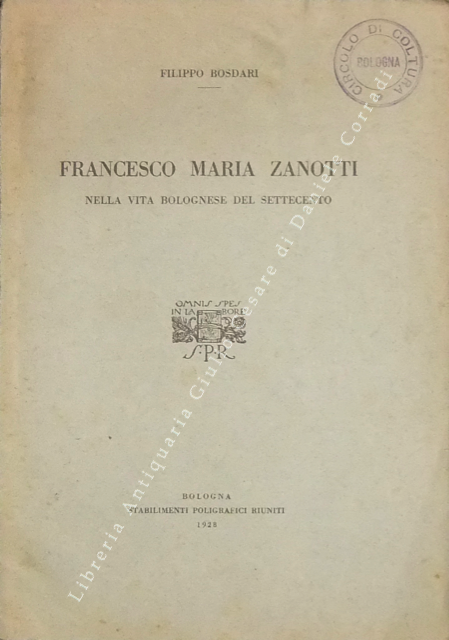 Francesco Maria Zanotti. Nella vita bolognese del settecento