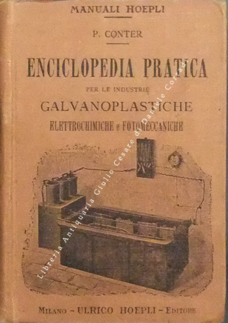 Enciclopedia pratica per le industrie galvanoplastiche elettrochimiche e fotomeccaniche