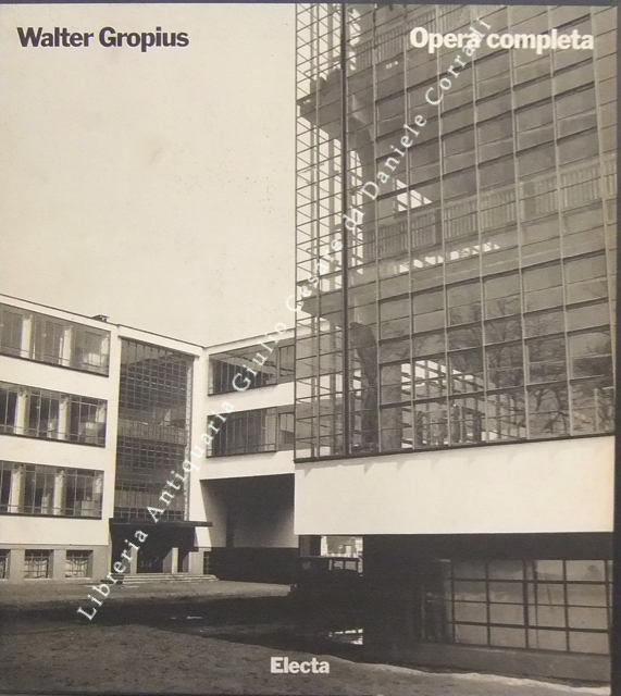 Walter Gropius. Opera completa