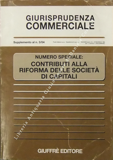 Giurisprudenza Commerciale. Numero speciale: contributi alla riforma delle società di capitali