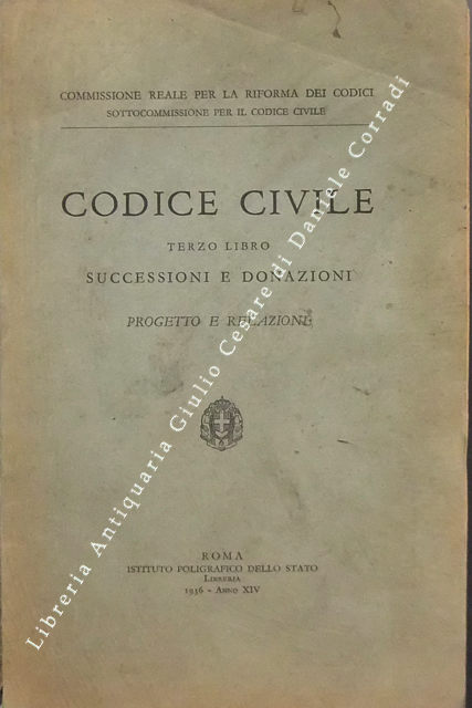 Codice civile. Terzo Libro. Successioni e donazioni. Progetto e relazione