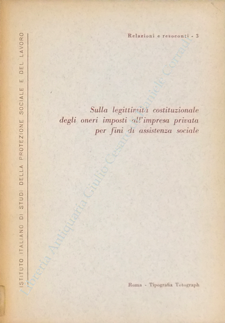 Sulla legittimità costituzionale degli oneri imposti all'impresa privata per fini di assistenza sociale