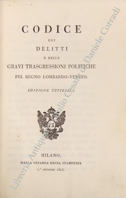 Codice dei delitti e delle gravi trasgressioni politiche pel Regno Lombardo-Veneto