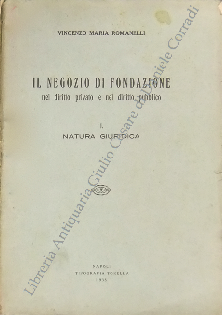 Il negozio di fondazione nel diritto privato e nel diritto pubblico.