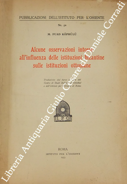 Alcune osservazioni intorno all'influenza delle istituzioni bizantine sulle istituzioni ottomane