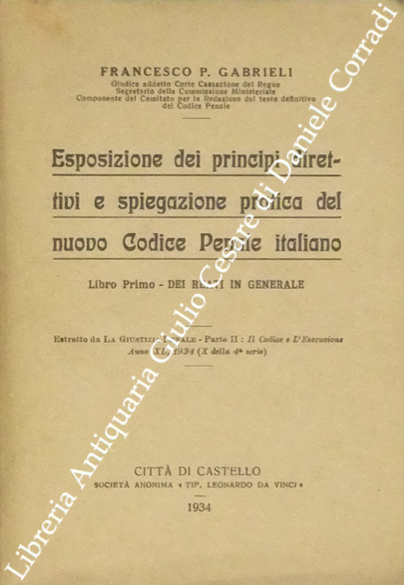 Esposizione dei principi direttivi e spiegazione pratica del nuovo Codice Penale Italiano 