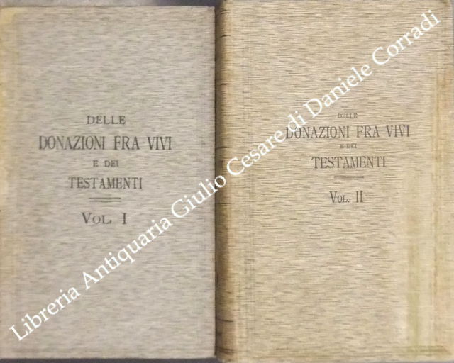 Trattato teorico pratico di diritto civile. Delle donazioni fra vivi e dei testamenti