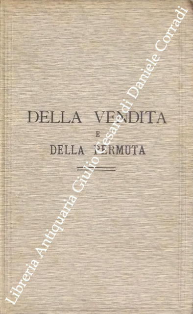 Trattato teorico pratico di diritto civile. Della vendita e della permuta.