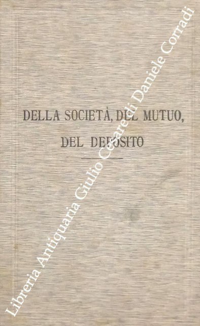 Trattato teorico pratico di diritto civile. Della societa' del mutuo del deposito 