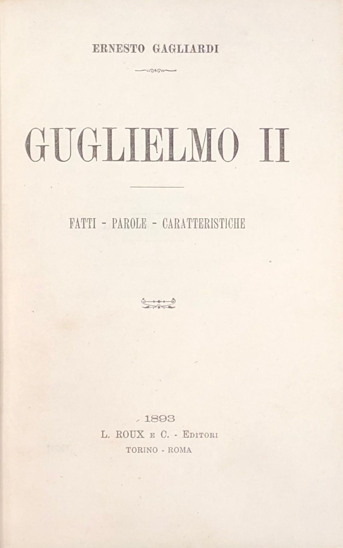 Guglielmo II. Fatti. Parole. Caratteristiche