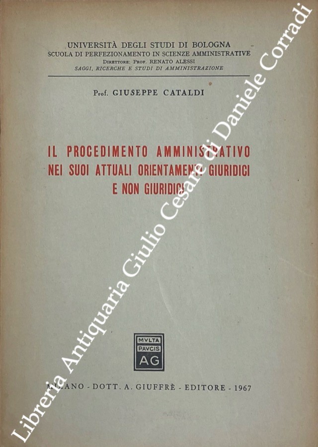 Il procedimento amministrativo nei suoi attuali orientamenti giuridici e non giuridici