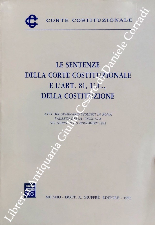 Le sentenze della corte costituzionale e l'art. 81, U. C., della costituzione