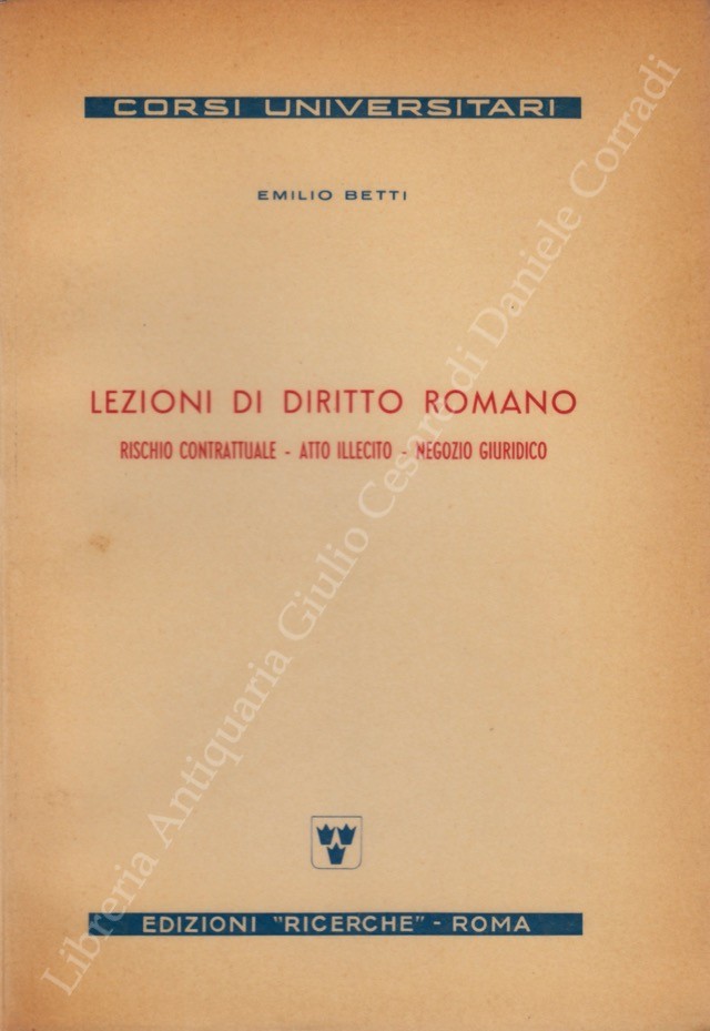 Lezioni di diritto romano. Atto illecito. Negozio giuridico. Anno 1958-1959