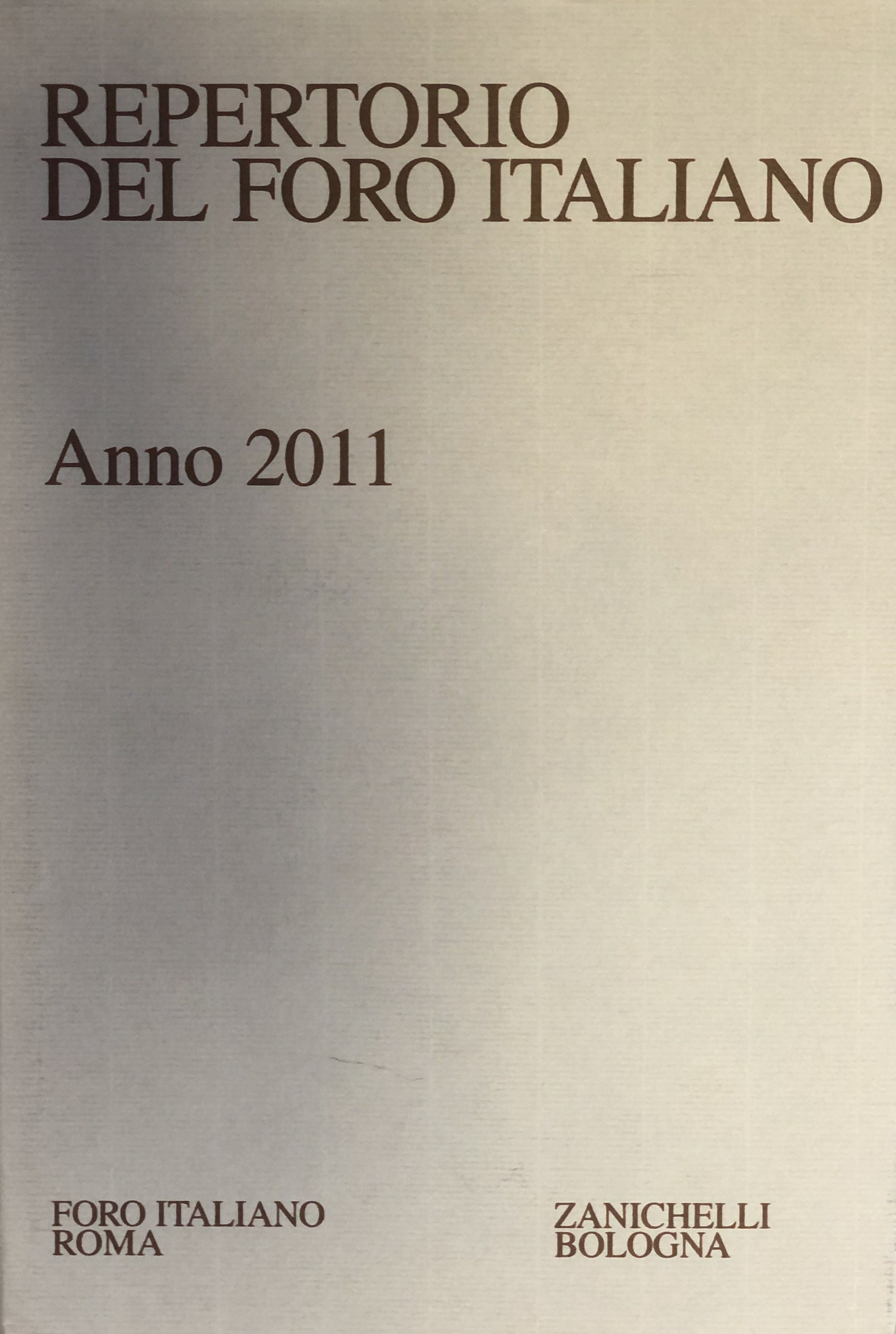 Repertorio Generale Annuale del Foro Italiano. Annata 2011