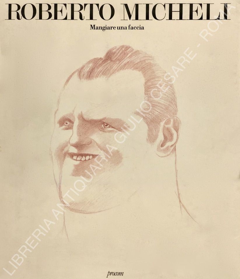 Roberto Micheli. Mangiare una faccia