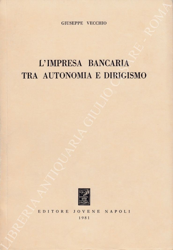 L'impresa bancaria tra autonomia e dirigismo