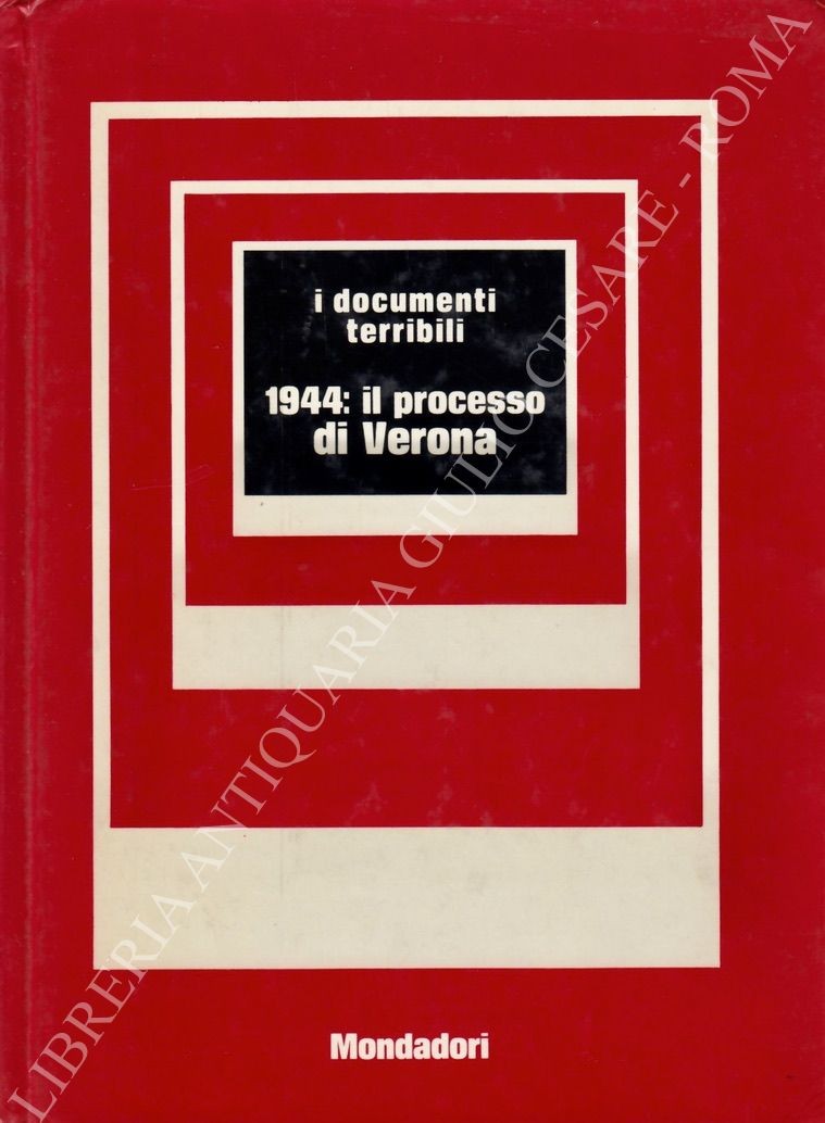 I documenti terribili. 1944: il processo di Verona