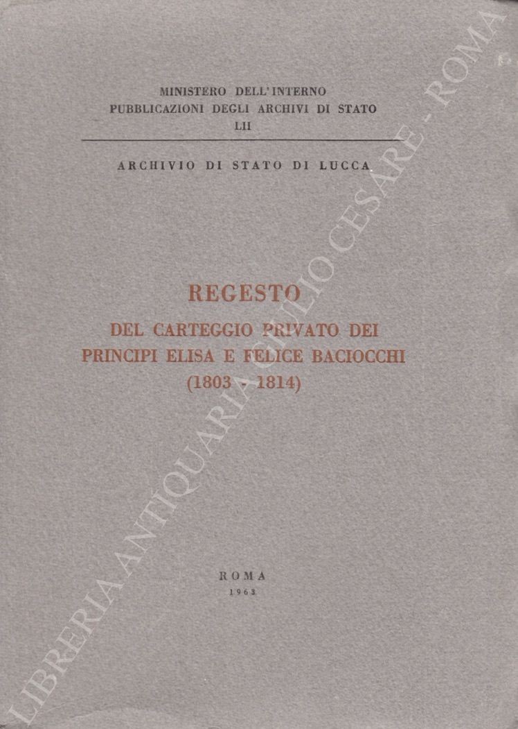 Regesto del carteggio privato dei Principi Elisa e Felice Baciocchi