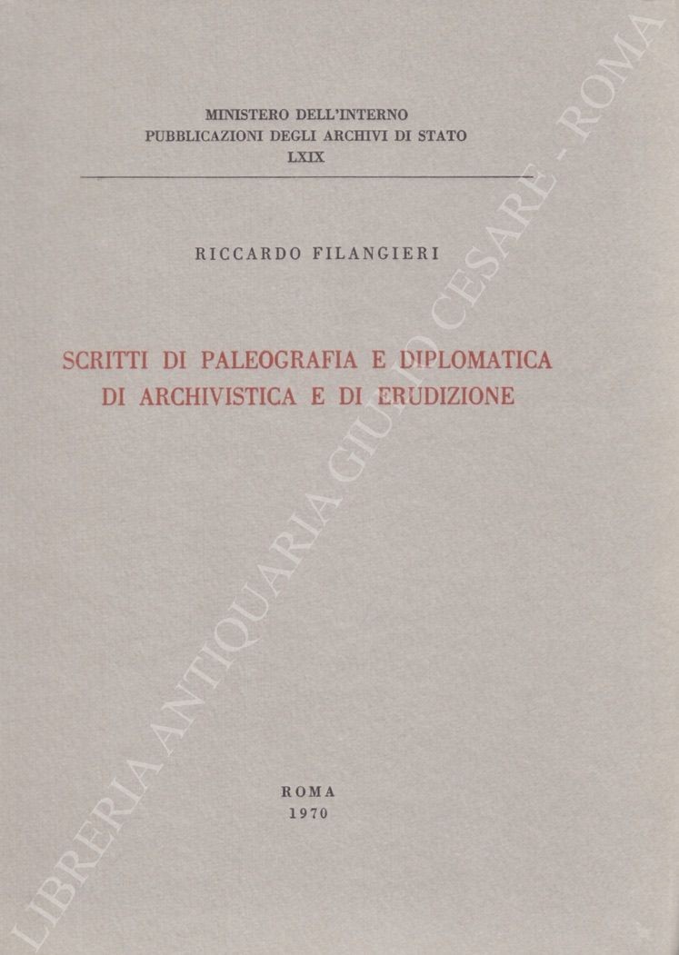 Scritti di paleografia e diplomatica di archivistica e di erudizione