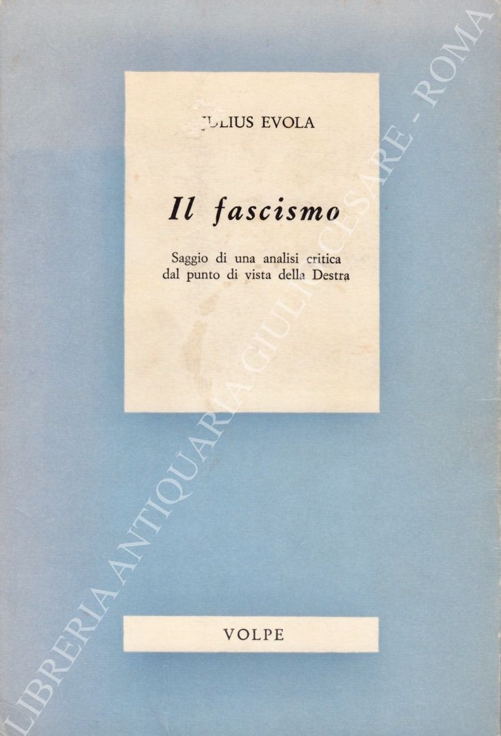 Il fascismo. Saggio di una analisi critica dal punto di vista della Destra