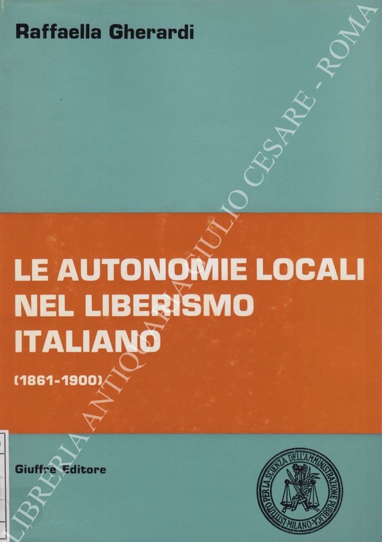 Le autonomie locali nel liberismo italiano (1861 - 1900)