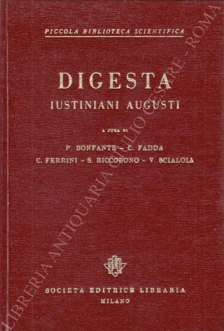 Digesta Iustiniani Augusti recognoverunt et ediderunt P. Bonfante C. Fadda C. Ferrini S. Riccobono V. Scialoja