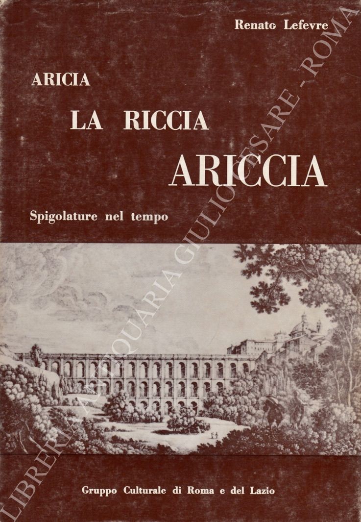 Aricia La Riccia Ariccia. Spigolature nel tempo