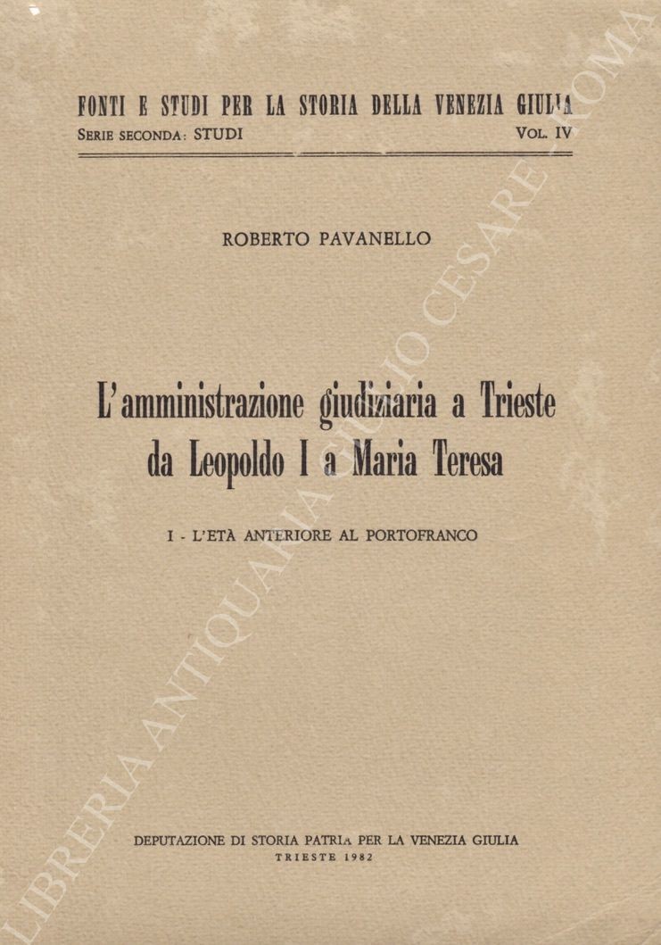 L'amministrazione giudiziaria a Trieste da Leopoldo I a Maria Teresa