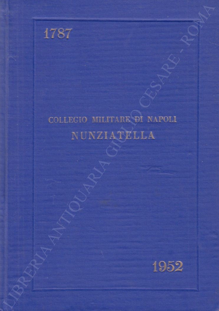 Collegio militare di Napoli Nunziatella. 1787 - 1952