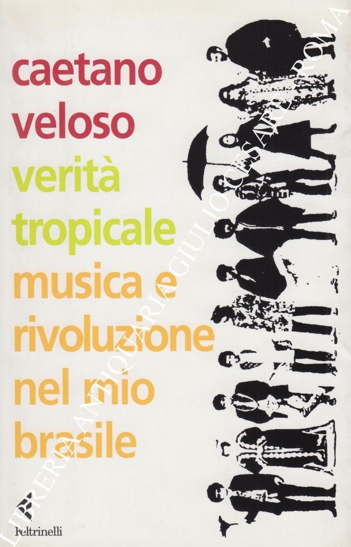 Verità tropicale. Musica e rivoluzione nel mio Brasile
