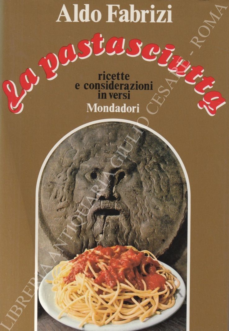 La pastasciutta. Ricette nuove e considerazioni in versi