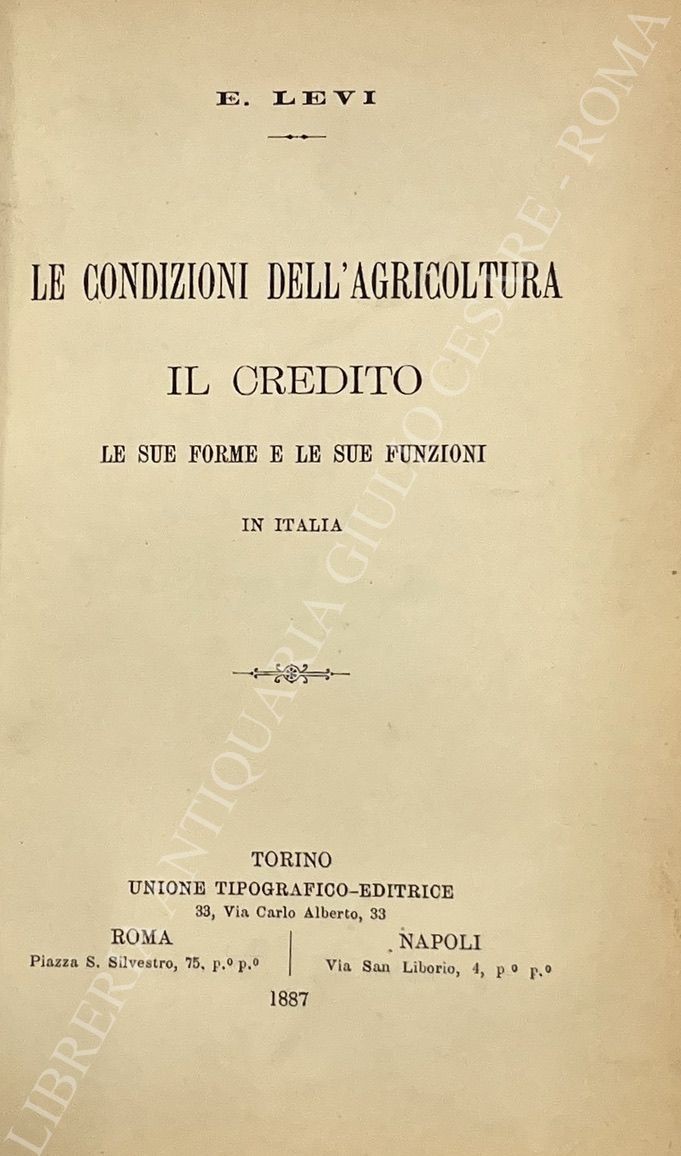 Le condizioni dell'agricoltura. Il credito le sue forme e le sue funzioni in Italia 