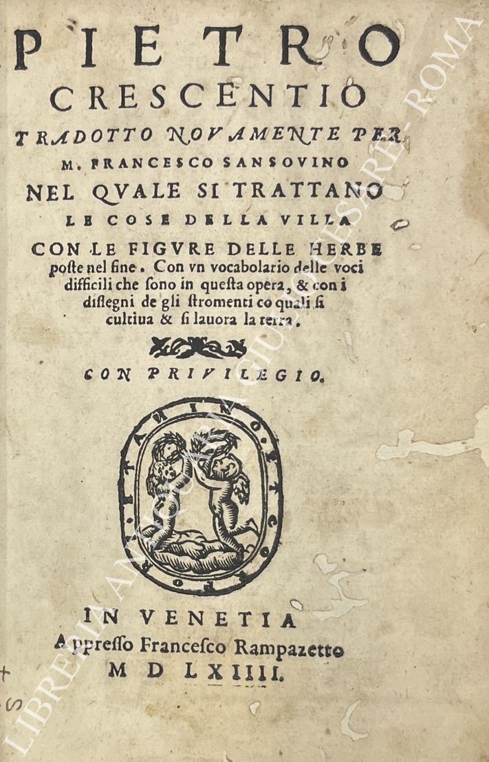 Pietro Crescentio tradotto novamente per M. Francesco Sansovino