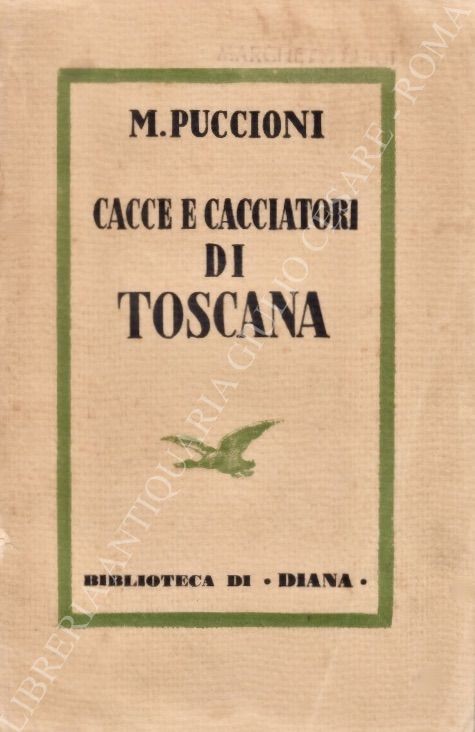 Cacce e cacciatori di Toscana. Ricordi e riflessioni con illustrazioni