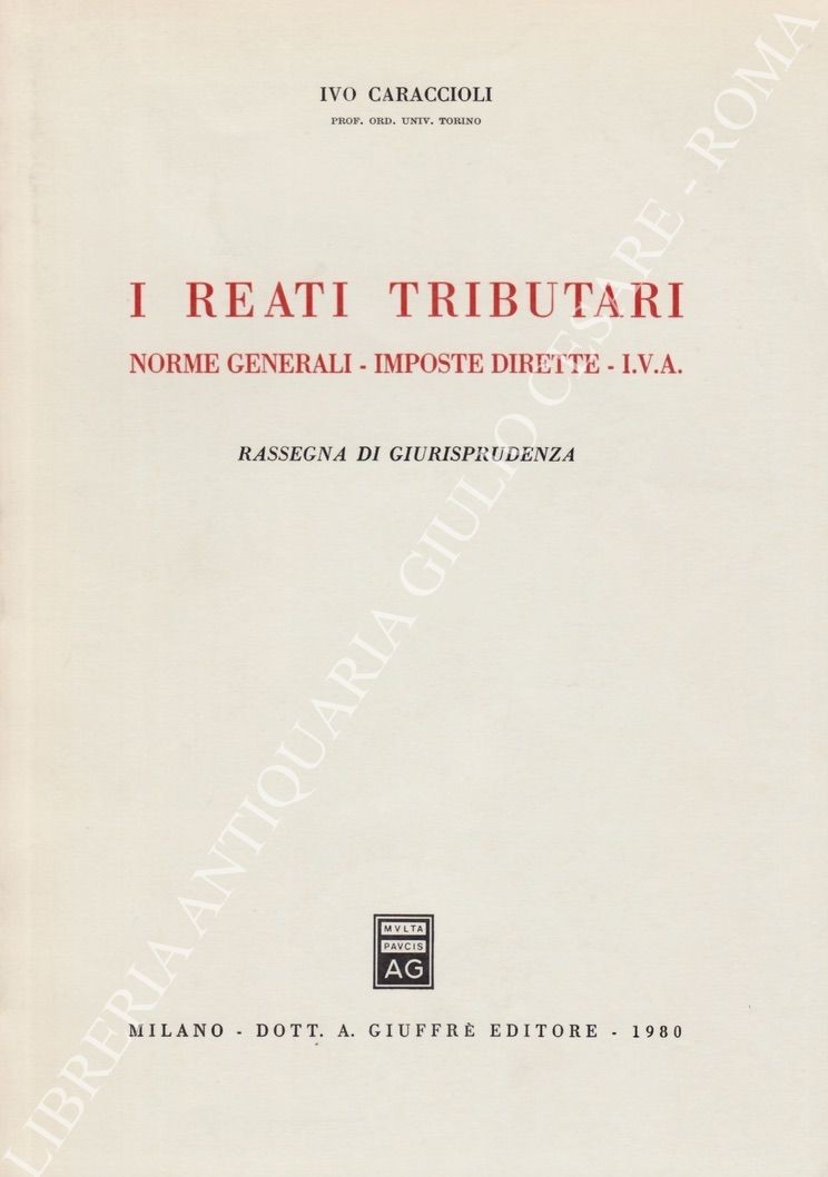 I reati tributari. Norme generali - imposte dirette - I.V.A.